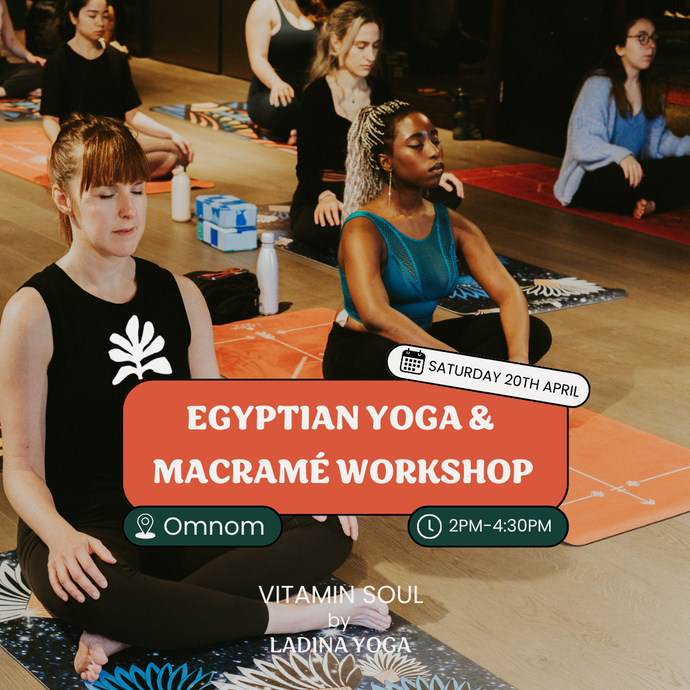 Vitamin Soul: Egyptian Yoga + Macramé Workshop - 20th April 2024